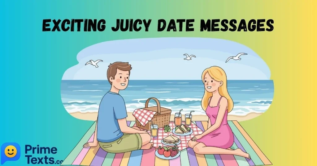 Exciting Juicy Date Messages