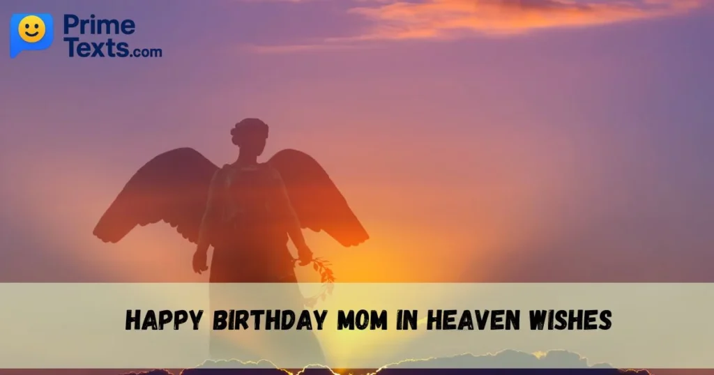 Happy Birthday Mom In Heaven Wishes