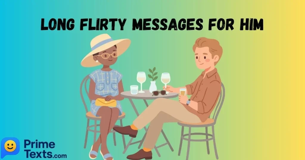 Long Flirty Messages For Him