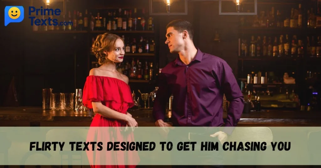 Flirty Texts Designed To Get Him Chasing You