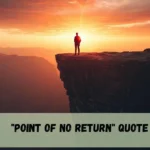 Point Of No Return Quote