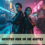 Devoted Ride Or Die Quotes