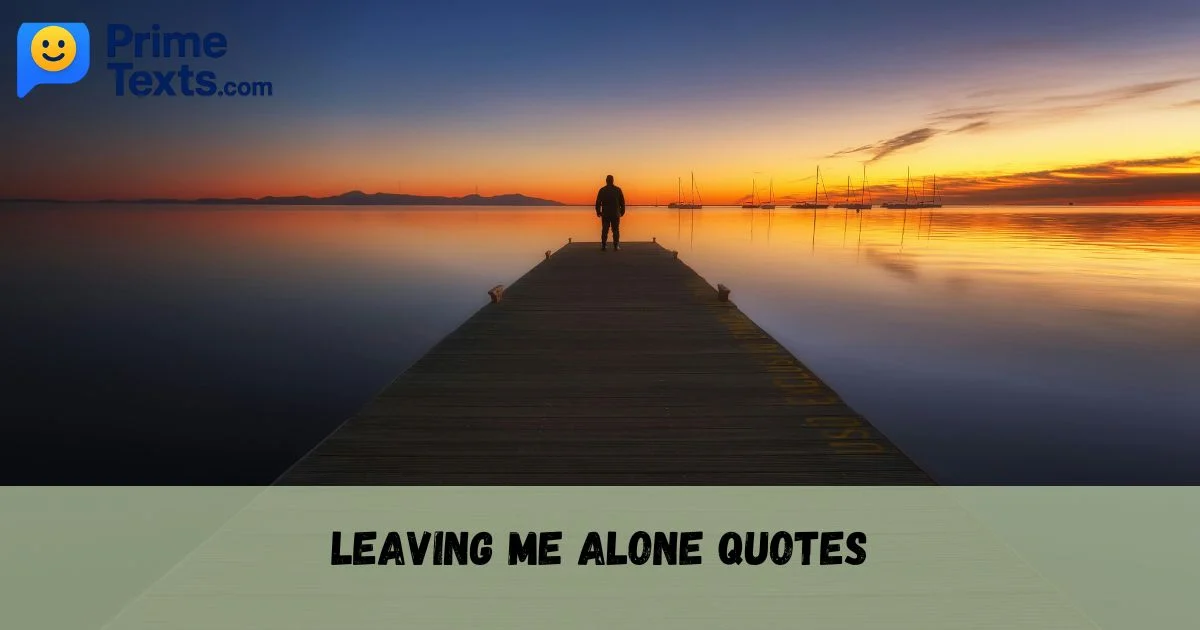 Leaving Me Alone Quotes