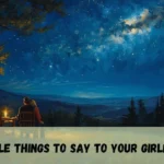 Adorable Things To Say To Your Girlfriend