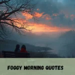 Foggy Morning Quotes
