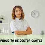 Proud To Be Doctor Quotes