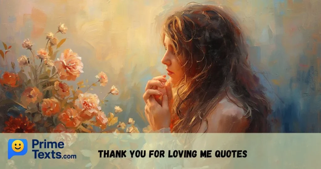 Thank You For Loving Me Quotes