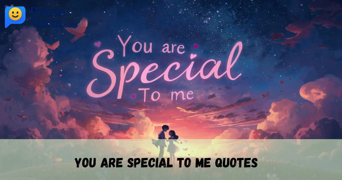 You Are Special To Me Quotes