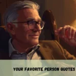 Your Favorite Person Quotes