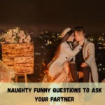 Naughty Funny Questions To Ask Your Partner