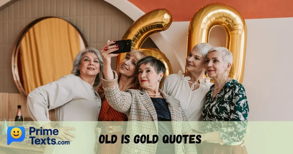 Old Is Gold Quotes