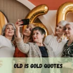 Old Is Gold Quotes