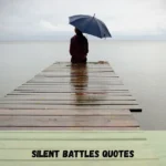 Silent Battles Quotes